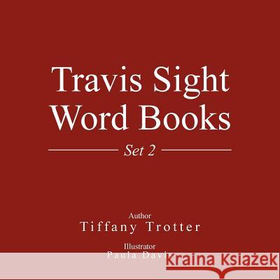 Travis Sight Word Books: Set 2 Tiffany Trotter 9781514473337 Xlibris - książka