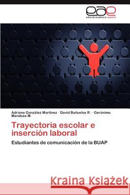 Trayectoria escolar e inserción laboral González Martínez Adriana 9783845495842 Editorial Acad Mica Espa Ola - książka