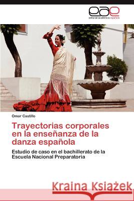 Trayectorias corporales en la enseñanza de la danza española Castillo Omar 9783845492353 Editorial Acad Mica Espa Ola - książka