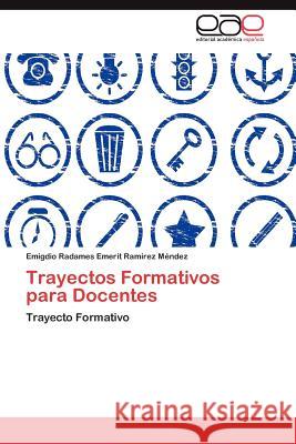 Trayectos Formativos para Docentes Ramírez Méndez Emigdio Radames Emerit 9783848450916 Editorial Acad Mica Espa Ola - książka