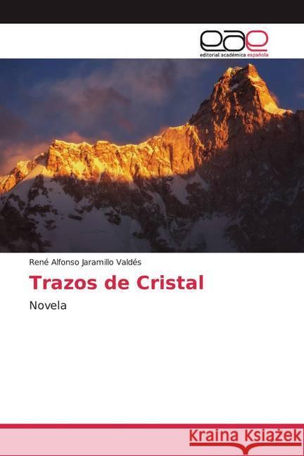 Trazos de Cristal : Novela Jaramillo Valdés, René Alfonso 9786200024305 Editorial Académica Española - książka