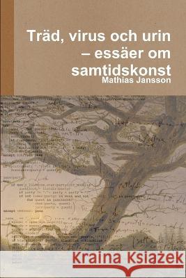 Träd, virus och urin - essäer om samtidskonst Jansson, Mathias 9789186915124 Jag Behover Inget Forlag - książka