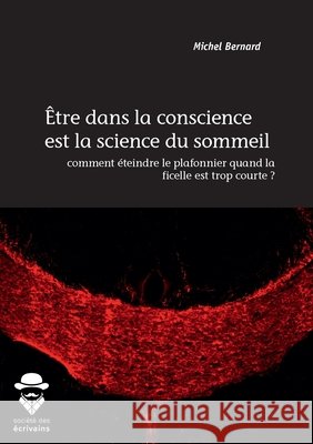 ?tre dans la conscience est la science du sommeil Michel Bernard 9782342352078 Publibook - książka