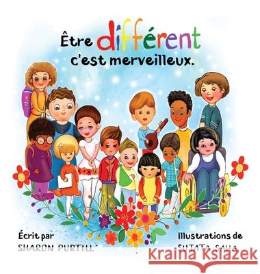 Être différent c'est merveilleux: Un livre illustré à propos de diversité et de bonté Purtill, Sharon 9781989733585 Dunhill Clare Publishing - książka