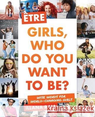 Être: Girls, Who Do You Want to Be? Raia, Illana 9781733245708 Etre Press - książka