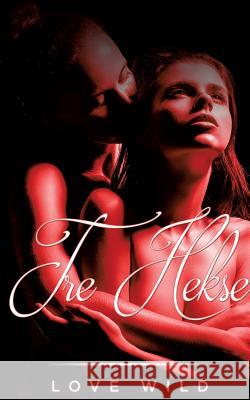 Tre Hekse Love Wild 9788771704457 Books on Demand - książka