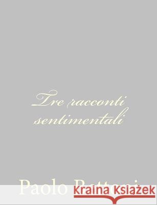 Tre racconti sentimentali Bettoni, Paolo 9781484172605 Createspace - książka