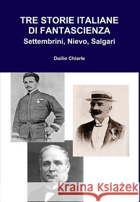 TRE STORIE ITALIANE DI FANTASCIENZA: Settembrini, Nievo, Salgari LA DIFESA ALEKHINE (THE ALEKHINE DEFENSE) Duilio Chiarle 9781291442076 Lulu Press Inc - książka