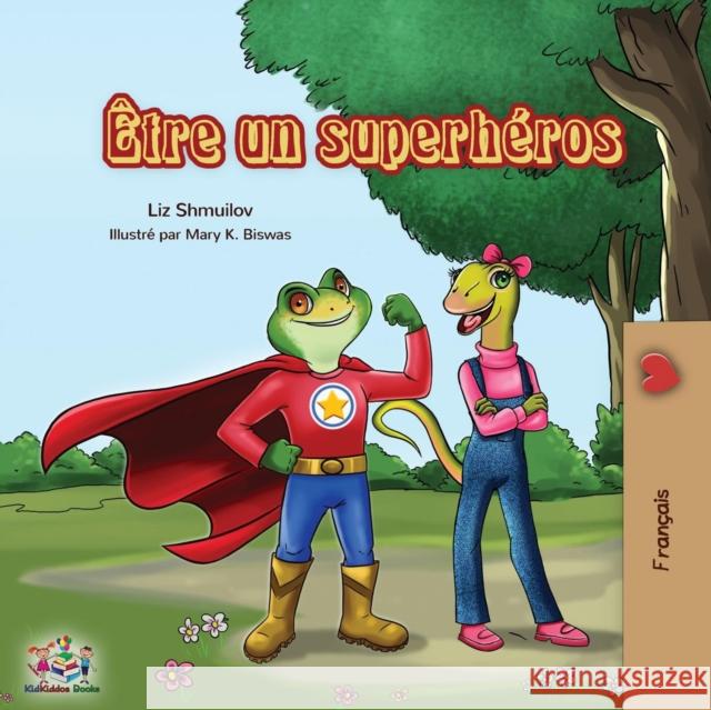 Être un superhéros: Being a Superhero - French edition Shmuilov, Liz 9781525913303 Kidkiddos Books Ltd. - książka