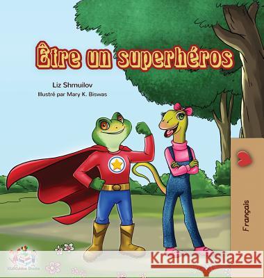 Être un superhéros: Being a Superhero - French edition Shmuilov, Liz 9781525913310 Kidkiddos Books Ltd. - książka