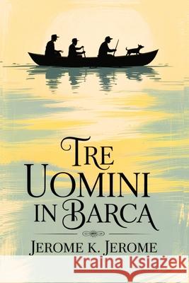Tre uomini in Barca/ Three Men in a Boat Jerome K. Jerome 9789361900518 Pages Planet Publishing - książka
