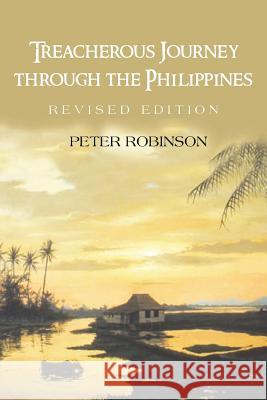 Treacherous Journey Through the Philippines Peter Robinson 9781483698809 Xlibris Corporation - książka