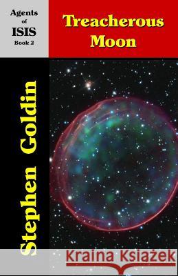 Treacherous Moon: Agents of ISIS, Book 2 Goldin, Stephen 9781452876245 Createspace Independent Publishing Platform - książka