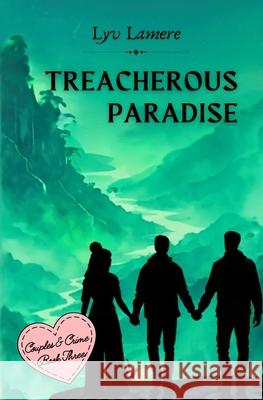 Treacherous Paradise: Couples & Crime Book Three Lyv Lamere 9781957211367 Tuxtails Publishing, LLC - książka