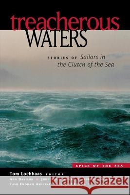 Treacherous Waters: Stories of Sailors in the Clutch of the Sea Tom Lochhaas 9780071388849 International Marine Publishing - książka