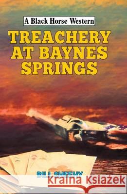 Treachery at Baynes Springs Bill Sheehy 9780719821271 The Crowood Press Ltd - książka