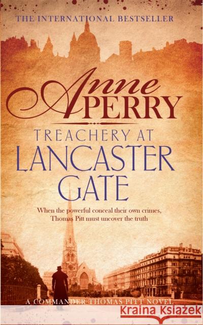 Treachery at Lancaster Gate (Thomas Pitt Mystery, Book 31): Anarchy and corruption stalk the streets of Victorian London Anne Perry 9781472219534 HEADLINE - książka