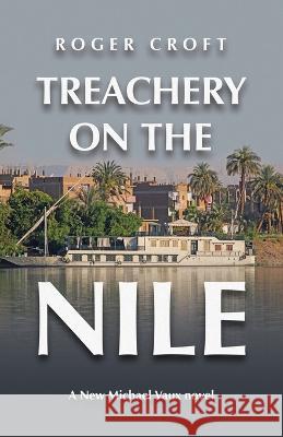 Treachery on the Nile: A New Michael Vaux Novel Roger Croft   9781665739368 Archway Publishing - książka