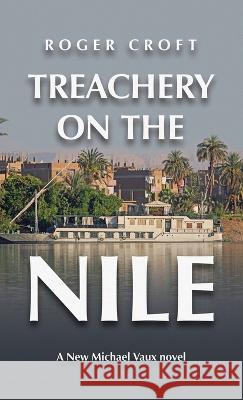 Treachery on the Nile: A New Michael Vaux Novel Roger Croft   9781665739375 Archway Publishing - książka