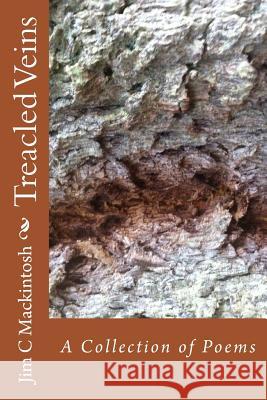 Treacled Veins 2nd Edition: A Collection of Poems Jim C. Mackintosh 9781517174088 Createspace - książka