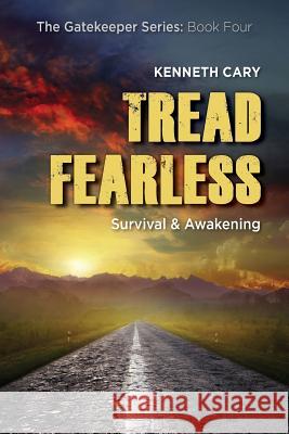 Tread Fearless: Survival & Awakening Kenneth Cary 9781518805462 Createspace - książka