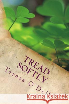 Tread Softly Teresa O'Dell 9781499103373 Createspace - książka