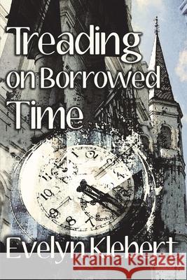 Treading on Borrowed Time Evelyn Klebert 9781613422144 Cornerstone Book Publishers - książka