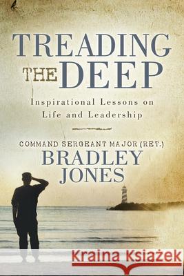 Treading the Deep: Inspirational Lessons on Life and Leadership Bradley Jones 9781631957659 Morgan James Fiction - książka