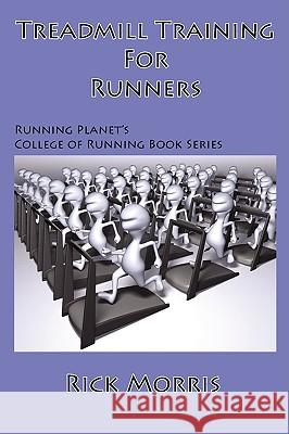 Treadmill Training for Runners Rick Morris 9781931088039 Shamrock Cove Publishing - książka