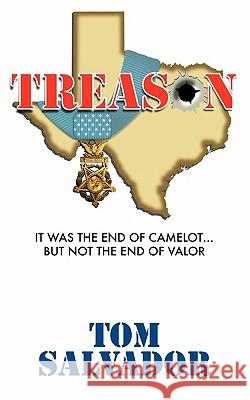 Treason: It Was the End of Camelot... But Not the End of Valor Salvador, Tom 9781452093581 Authorhouse - książka