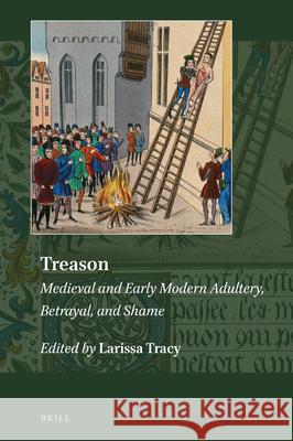 Treason: Medieval and Early Modern Adultery, Betrayal, and Shame Larissa Tracy 9789004400245 Brill - książka