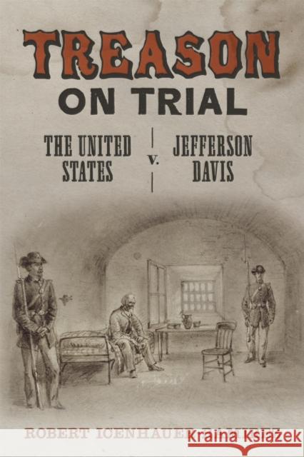 Treason on Trial: The United States V. Jefferson Davis Robert Icenhauer-Ramirez T. Michael Parrish 9780807170809 LSU Press - książka