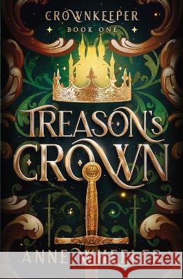 Treason's Crown Anne Wheeler   9781951910068 Catherine a Wheeler - książka