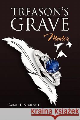 Treason's Grave: Mentor Nemcsok, Sarah E. 9781462854370 Xlibris Corporation - książka