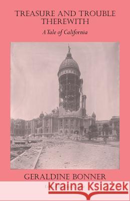 Treasure and Trouble Therewith: A Tale of California Geraldine Bonner Dan Coyne 9781943115327 Whitlock Publishing - książka