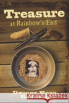 Treasure at Rainbow's End Dwight Hood Roberts 9780615580852 Dogridge - książka