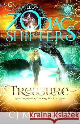 Treasure, Celtic Zodiac Shifters -Willow: Sea Dragon Shifters Book 3 C. J. Matthew 9780999464052 All Huston Group, Inc. - książka