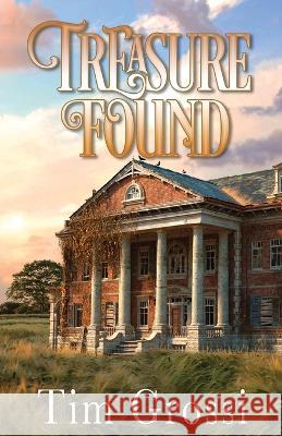 Treasure Found Tim Grossi   9780578283920 Tim Grossi - książka