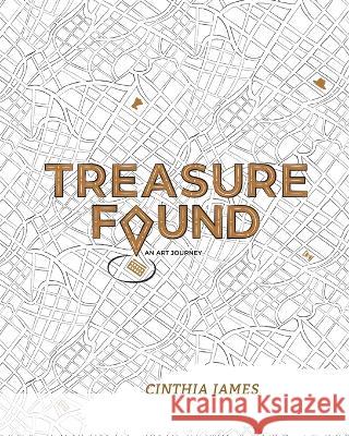 Treasure Found: An Art Journey Cinthia James   9783000744297 Cinthia James - książka