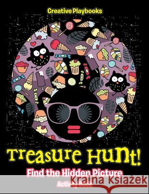 Treasure Hunt! Find the Hidden Picture Activity Book Creative Playbooks 9781683234494 Creative Playbooks - książka