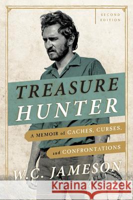 Treasure Hunter: A Memoir of Caches, Curses, and Confrontations, Second Edition Jameson, W. C. 9781589799929 Taylor Trade Publishing - książka