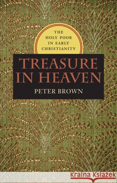 Treasure in Heaven: The Holy Poor in Early Christianity Peter Brown 9780813938288 University of Virginia Press - książka