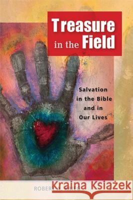 Treasure in the Field: Salvation in the Bible and in Our Lives Robert A. Krieg 9780814680681 Liturgical Press - książka