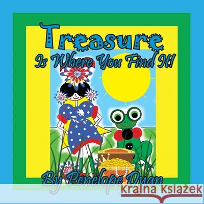 Treasure Is Where You Find It! Penelope Dyan, Penelope Dyan 9781614775737 Bellissima Publishing - książka