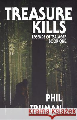 Treasure Kills: Legends of Tsalagee Book 1 Phil Truman 9781549950858 Independently Published - książka
