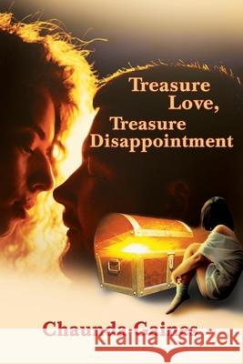 Treasure Love, Treasure Disappointment Chaunda Gaines 9781636492520 Global Summit House - książka