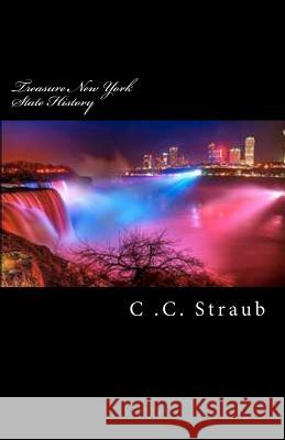 Treasure New York State History C. C. Straub 9781477471753 Createspace - książka