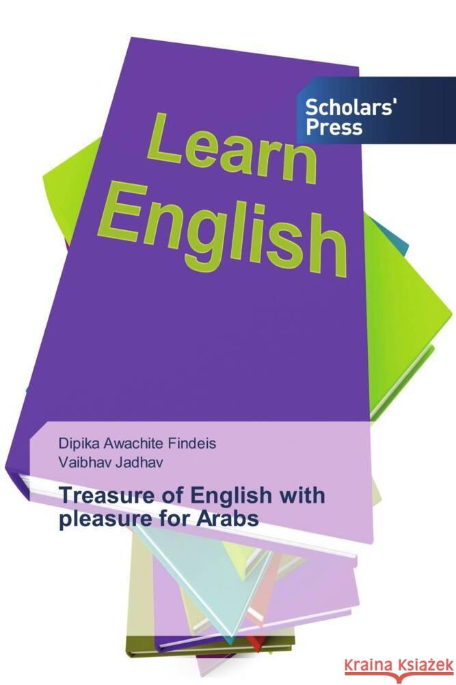 Treasure of English with pleasure for Arabs Awachite Findeis, Dipika, Jadhav, Vaibhav 9786138969396 Scholar's Press - książka