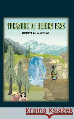 Treasure of Hidden Pass Robert D. Harman 9780759672093 Authorhouse - książka