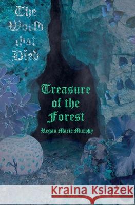 Treasure of the Forest Regan Marie Murphy   9798223247371 Regan Marie Murphy - książka